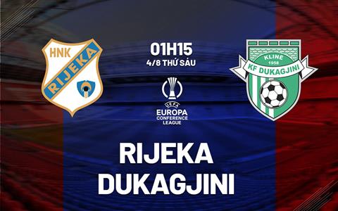 Nhận định bóng đá Rijeka vs Dukagjini 1h15 ngày 4/8 (Conference League 2023/24)