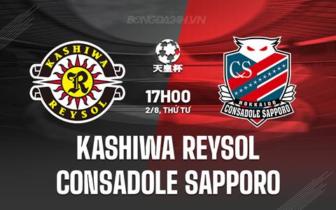 Nhận định Kashiwa Reysol vs Consadole Sapporo 17h00 ngày 2/8 (Cúp Nhật Hoàng 2023)