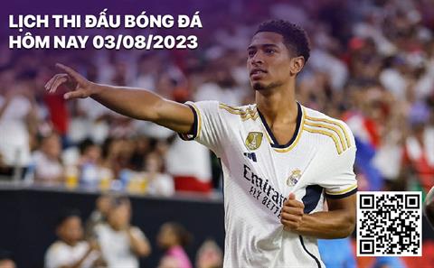 Lịch thi đấu bóng đá hôm nay 3/8: Juventus - Real Madrid; Chelsea - Dortmund