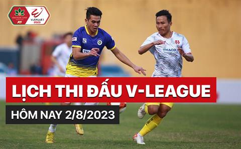 Lịch thi đấu, lịch trực tiếp V-League 2023 hôm nay 2/8