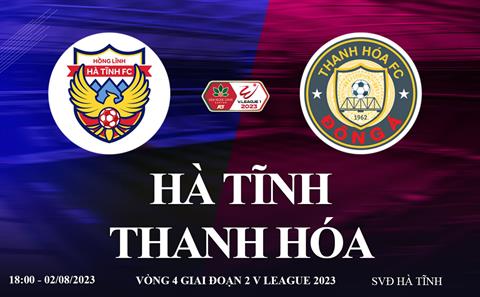 Trực tiếp Hà Tĩnh vs Thanh Hóa link xem kqbd V-League 2023 hôm nay