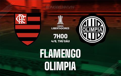 Nhận định - dự đoán Flamengo vs Olimpia 7h00 ngày 4/8 (Copa Libertadores 2023)