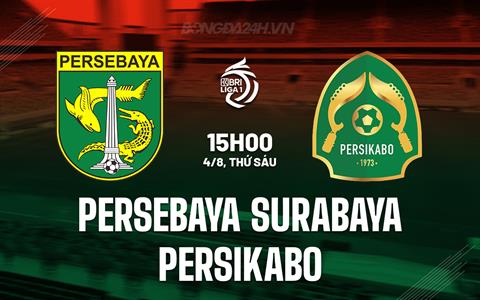 Nhận định Persebaya Surabaya vs Persikabo 15h00 ngày 4/8 (VĐQG Indonesia 2023)