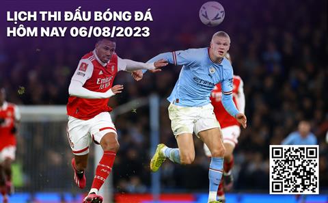Lịch thi đấu bóng đá hôm nay 6/8: Siêu cúp Anh Arsenal - Man City