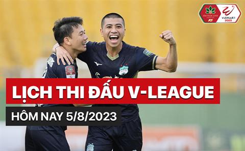 Lịch thi đấu, lịch trực tiếp V-League 2023 hôm nay 5/8