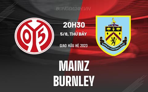 Nhận định bóng đá Mainz vs Burnley 20h30 ngày 5/8 (Giao hữu hè 2023)