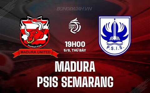 Nhận định - dự đoán Madura vs PSIS Semarang 19h00 ngày 5/8 (VĐQG Indonesia 2023)