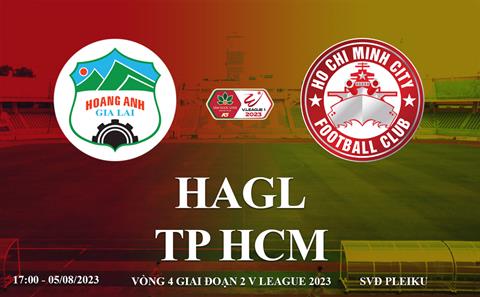 Trực tiếp HAGL vs TPHCM link xem kqbd V-League 5/8/2023