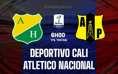 Nhận định Deportivo Cali vs Atletico Nacional 6h10 ngày 7/8 (VĐQG Colombia 2023)