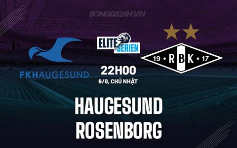 Nhận định bóng đá Haugesund vs Rosenborg 22h00 ngày 6/8 (VĐQG Na Uy 2023)