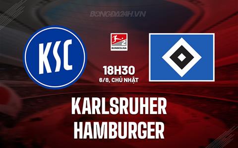 Nhận định - dự đoán Karlsruher vs Hamburger 18h30 ngày 6/8 (Hạng 2 Đức 2023/24)