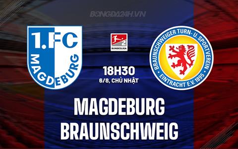 Nhận định bóng đá Magdeburg vs Braunschweig  18h30 ngày 6/8 (Hạng 2 Đức 2023/24)