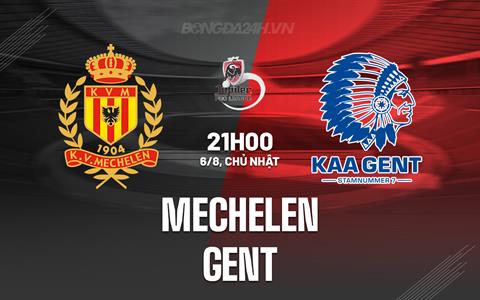 Nhận định bóng đá Mechelen vs Gent 21h00 ngày 06/08 (VĐQG Bỉ 2023/24)