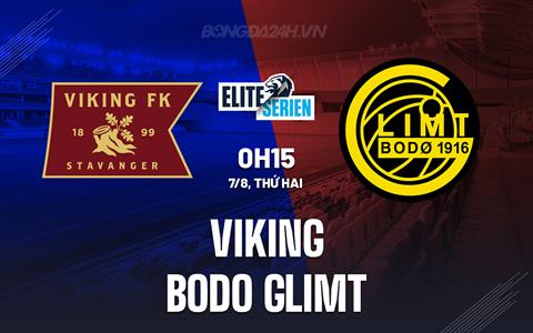 Nhận định - dự đoán Viking vs Bodo Glimt 00h15 ngày 7/8 (VĐQG Na Uy 2023)