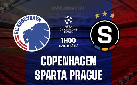 Nhận định Copenhagen vs Sparta Prague 1h00 ngày 9/8 (Champions League 2023/24)