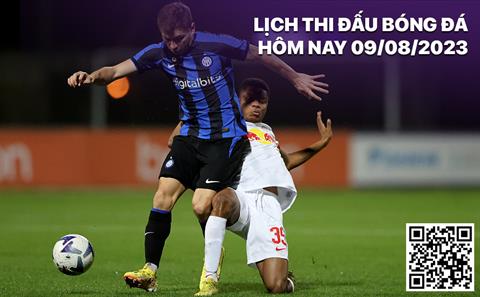 Lịch thi đấu bóng đá hôm nay 9/8: AC Milan - Trento; Salzburg - Inter Milan