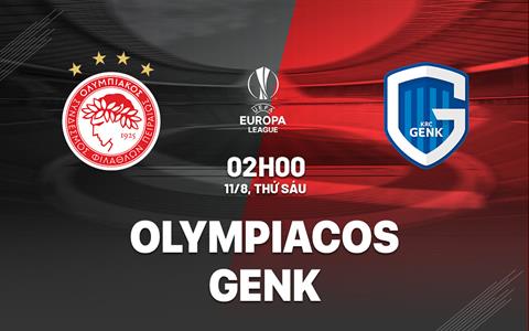 Nhận định bóng đá Olympiacos vs Genk 2h00 ngày 11/8 (Europa League 2023/24)
