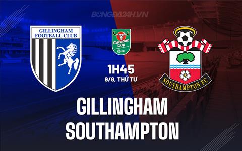 Nhận định Gillingham vs Southampton 1h45 ngày 9/8 (Cúp Liên đoàn Anh 2023/24)