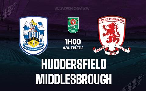 Nhận định Huddersfield vs Middlesbrough 1h00 ngày 9/8 (Cúp Liên đoàn Anh 2023/24)
