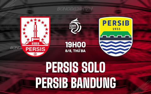 Nhận định Persis Solo vs Persib Bandung 19h00 ngày 8/8 (VĐQG Indonesia 2023)