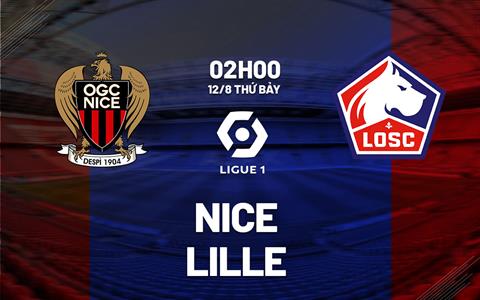 Nhận định bóng đá Nice vs Lille 2h00 ngày 12/8 (Ligue 1 2023/24)