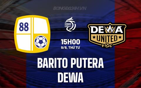 Nhận định Barito Putera vs Dewa 15h00 ngày 09/08 (VĐQG Indonesia 2023)