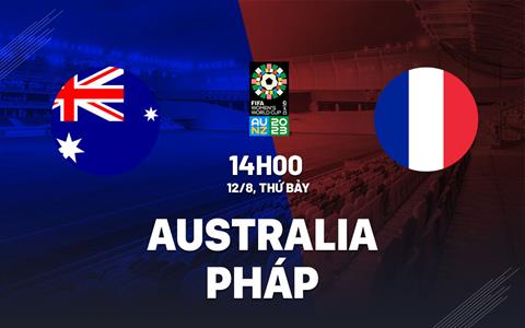 Trực tiếp World Cup Nữ Australia vs Pháp link xem 12/8/2023