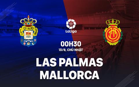 Nhận định Las Palmas vs Mallorca 0h30 ngày 13/8 (La Liga 2023/24)