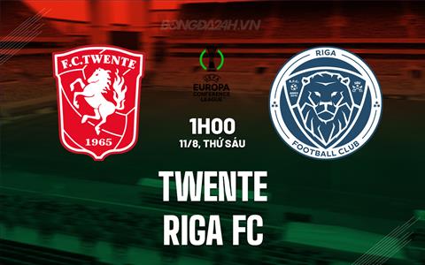 Nhận định bóng đá Twente vs Riga FC 1h00 ngày 11/8 (Conference League 2023/24)