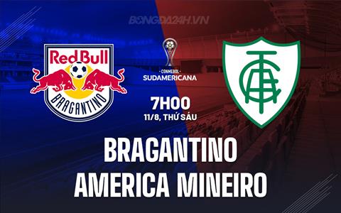 Nhận định Bragantino vs America Mineiro 7h00 ngày 11/8 (Copa Sudamericana 2023)