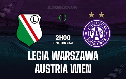 Nhận định Legia Warszawa vs Austria Vienna 02h00 ngày 11/8 (Conference League 2023/24)