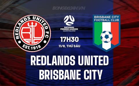 Nhận định Redlands United vs Brisbane City 17h30 ngày 11/8 (VĐ bang Queensland 2023)