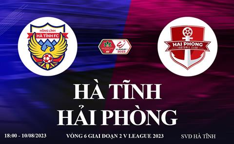 Trực tiếp Hà Tĩnh vs Hải Phòng link xem kqbd V-League 10/8/2023