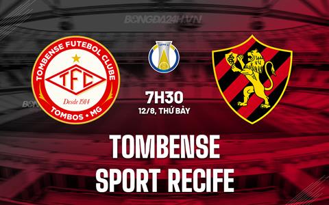 Nhận định Tombense vs Sport Recife 7h30 ngày 12/8 (Hạng 2 Brazil 2023)