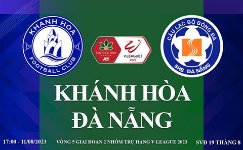 Trực tiếp Khánh Hòa vs Đà Nẵng link xem kqbd V-League 11/8/2023