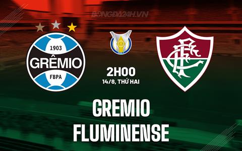 Nhận định bóng đá Gremio vs Fluminense 2h00 ngày 14/8 (VĐQG Brazil 2023)