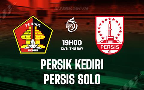 Nhận định Persik Kediri vs Persis Solo 19h00 ngày 12/8 (VĐQG Indonesia 2023/24)