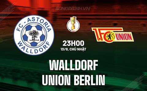 Nhận định Walldorf vs Union Berlin 23h00 ngày 13/8 (Cúp QG Đức 2023/24)