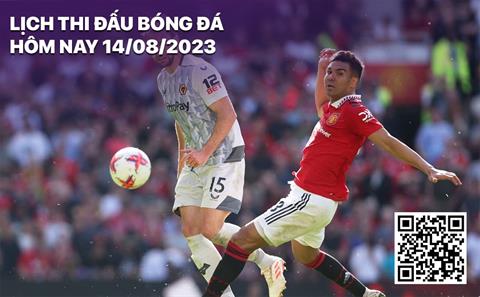 Lịch thi đấu bóng đá hôm nay 14/8/2023: MU tiếp đón Wolves