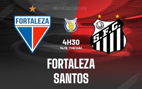 Nhận định - dự đoán Fortaleza vs Santos 4h30 ngày 14/8 (VĐQG Brazil 2023)