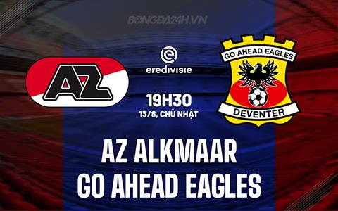 Nhận định AZ Alkmaar vs Go Ahead Eagles 19h30 ngày 13/8 (VĐQG Hà Lan 2023/24)