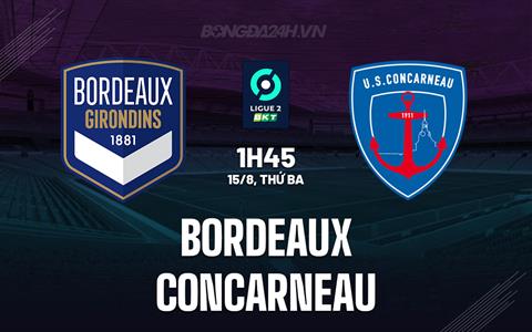 Nhận định Bordeaux vs Concarneau 01h45 ngày 15/08 (Hạng 2 Pháp 2023/24)
