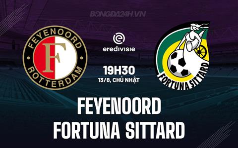 Nhận định Feyenoord vs Fortuna Sittard 19h30 ngày 13/8 (VĐQG Hà Lan 2023/24)