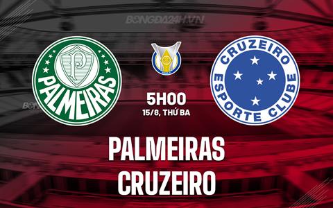 Nhận định bóng đá Palmeiras vs Cruzeiro 5h00 ngày 15/8 (VĐQG Brazil 2023)