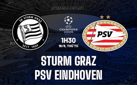 Nhận định Sturm Graz vs PSV Eindhoven 1h30 ngày 16/8 (Champions League 2023/24)
