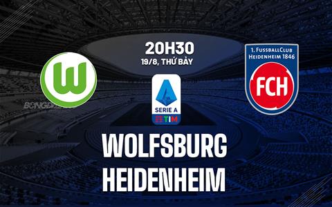 Nhận định bóng đá Wolfsburg vs Heidenheim 20h30 ngày 19/8 (Bundesliga 2023/24)