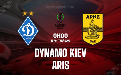 Nhận định bóng đá Dynamo Kiev vs Aris 0h00 ngày 18/8 (Conference League 2023/24)