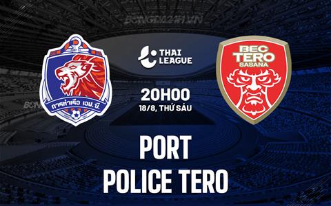 Nhận định Port vs Police Tero 20h00 ngày 18/8 (VĐQG Thái Lan 2023/24)