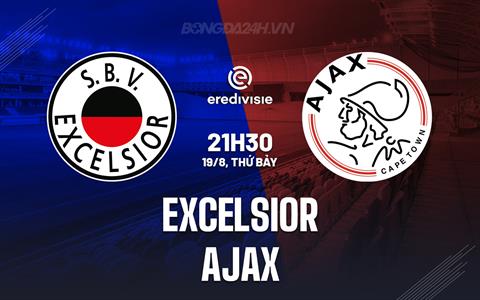 Nhận định - dự đoán Excelsior vs Ajax 21h30 ngày 19/8 (VĐQG Hà Lan 2023/24)