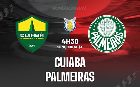 Nhận định bóng đá Cuiaba vs Palmeiras 04h30 ngày 20/8 (VĐQG Brazil 2023)